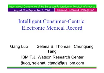 Intelligent Consumer-Centric  Electronic Medical Record  Gang Luo  Selena B. Thomas   Chunqiang