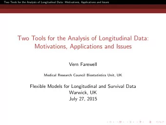 Two Tools for the Analysis of Longitudinal Data:  Motivations, Applications and Issues  Vern