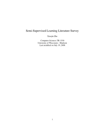 Semi-Supervised Learning Literature Survey  Xiaojin Zhu  Computer Sciences TR 1530  University of