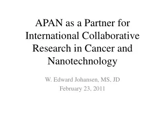 APAN as a Partner for  International Collaborative  i  l C ll b  i  R  Research in Cancer and  h i