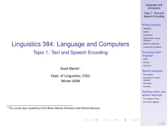 Linguistics 384: Language and Computers  Relation to language  Comparison of systems  Topic 1: Text