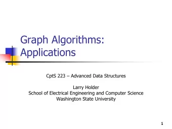 Graph Algorithms:  Applications  CptS 223  Advanced Data Structures  Larry Holder  School of