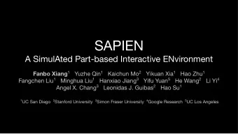 SAPIEN  A SimulAted Part-based Interactive ENvironment Fanbo Xiang 1 Yuzhe Qin 1 Kaichun Mo 2