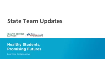 State Team Updates  Healthy Students, Promising Futures Learning Collaborative  State Action Plan