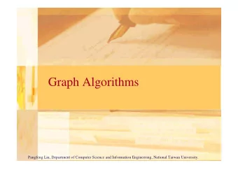 Graph Algorithms  Pangfeng Liu, Department of Computer Science and Information Engineering,