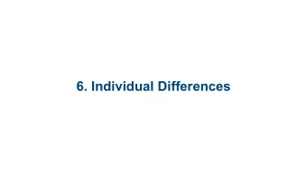 6. Individual Differences  Differences: Big Questions   Are some differences  changeable and
