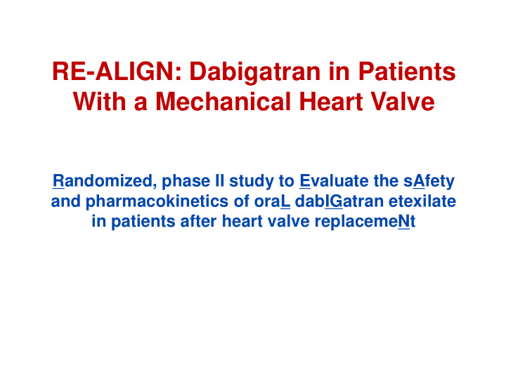 re align dabigatran in patients with a mechanical heart