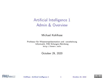 Artificial Intelligence 1  Admin &amp; Overview  Michael Kohlhase  Professur fr