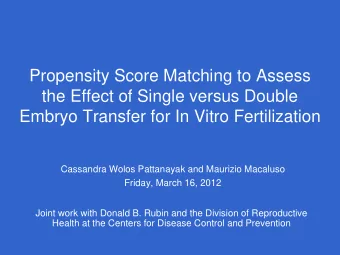 Propensity Score Matching to Assess  the Effect of Single versus Double  Embryo Transfer for In