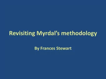 Revisiting Myrdals methodology  By Frances Stewart  Myrdals methodological contributions in