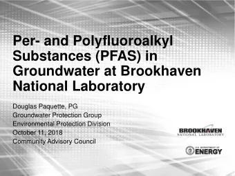 Per- and Polyfluoroalkyl  Substances (PFAS) in  Groundwater at Brookhaven  National Laboratory