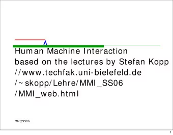 Human Machine Interaction  based on the lectures by Stefan Kopp  / / www.techfak.uni-bielefeld.de