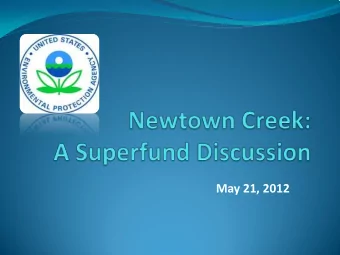 May 21, 2012  Presentation Outline  Newtown Creek Overview  (N. Klaber)  Relevant Government