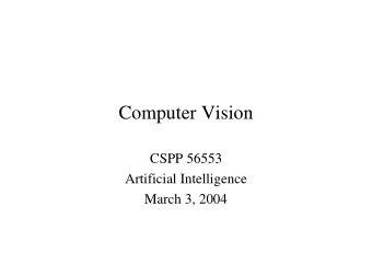 Computer Vision  CSPP 56553  Artificial Intelligence  March 3, 2004  Roadmap   Motivation