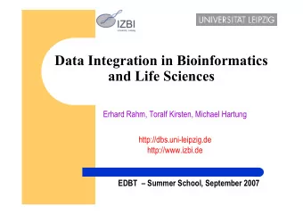 Data Integration in Bioinformatics  and Life Sciences  Erhard Rahm, Toralf Kirsten, Michael Hartung