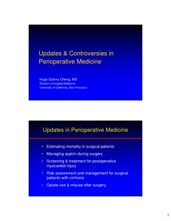 Updates &amp; Controversies in  Perioperative Medicine  Hugo Quinny Cheng, MD  Division of Hospital