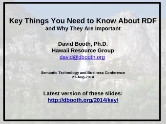 Key Things You Need to Know About RDF  and Why They Are Important  David Booth, Ph.D.  Hawaii