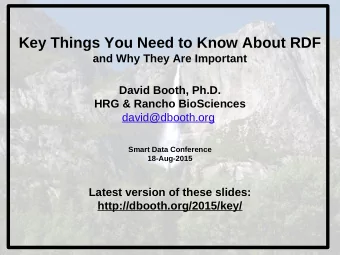 Key Things You Need to Know About RDF  and Why They Are Important  David Booth, Ph.D.  HRG &amp;