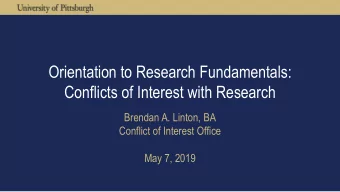 Orientation to Research Fundamentals:  Conflicts of Interest with Research  Brendan A. Linton, BA