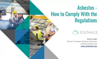 Asbestos -  How to Comply With the  Regulations  Sarah Leake  Senior Consultant/Asbestos Specialist