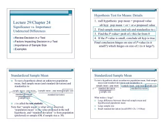 Lecture 29/Chapter 24 alt hyp:  pop mean &lt; or &gt; or  proposed value  Significance vs.
