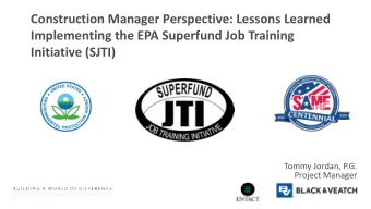 Construction Manager Perspective: Lessons Learned  Implementing the EPA Superfund Job Training