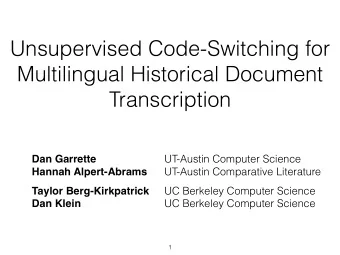 Unsupervised Code-Switching for  Multilingual Historical Document  Transcription  Dan Garrette