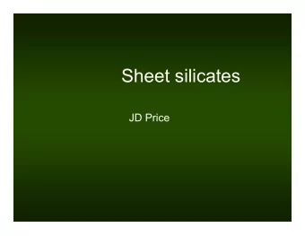 Sheet silicates  JD Price  Silicate Structure  Silicate Structure  (SiO2)  Phyllosilicates  Micas