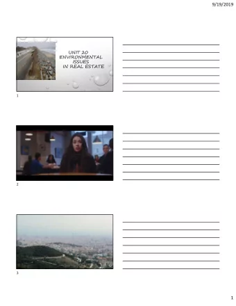 9/19/2019  UNIT 20  ENVIRONMENTAL  ISSUES  IN REAL ESTATE  1  2  3  1  9/19/2019  4  Why Agents