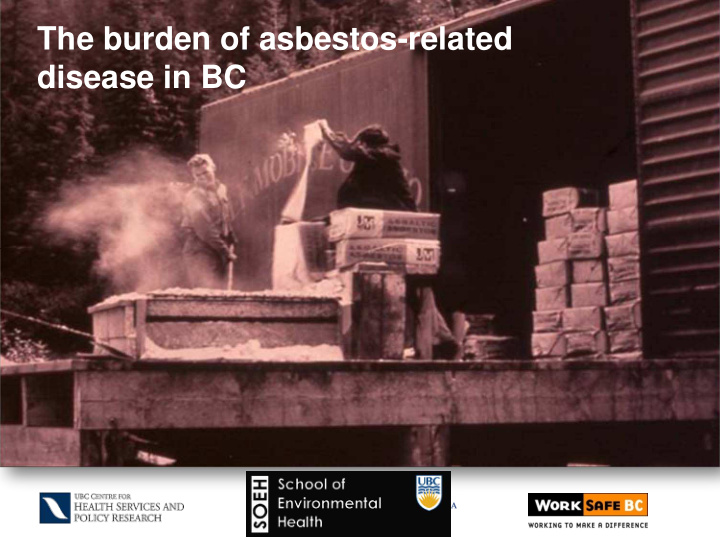 the burden of asbestos related disease in bc asbestos