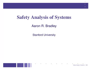 Safety Analysis of Systems  Aaron R. Bradley  Stanford University  Safety Analysis of Systems