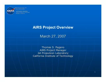 AIRS Project Overview  March 27, 2007  March 27, 2007  Thomas S. Pagano  Thomas S. Pagano  AIRS