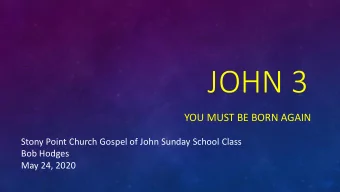 JOHN 3  YOU MUST BE BORN AGAIN  Stony Point Church Gospel of John Sunday School Class  Bob Hodges