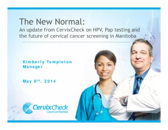 The New Normal:  An update from CervixCheck on HPV, Pap testing and  the future of cervical cancer