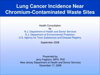 Lung Cancer Incidence Near  Chromium-Contaminated Waste Sites  Health Consultation  by  N.J.