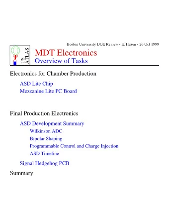 MDT Electronics  ATLAS  Overview of Tasks  US  Electronics for Chamber Production  ASD Lite Chip