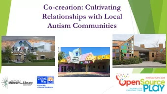 Co-creation: Cultivating  Relationships with Local  Autism Communities  Presenters  Sarah Pratt,
