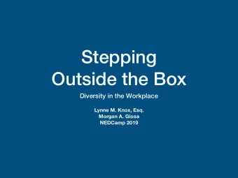 Stepping  Outside the Box  Diversity in the Workplace  Lynne M. Knox, Esq.  Morgan A. Giosa