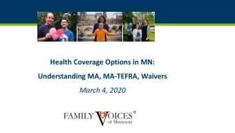 Health Coverage Options in MN:  Understanding MA, MA-TEFRA, Waivers  March 4, 2020  Family voices