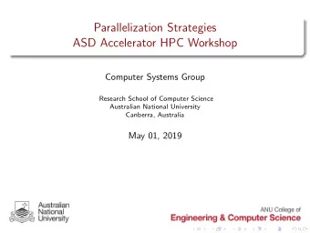 Parallelization Strategies  ASD Accelerator HPC Workshop  Computer Systems Group  Research School