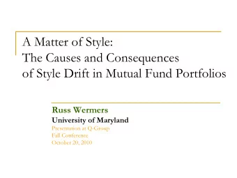 A Matter of Style:  The Causes and Consequences  of Style Drift in Mutual Fund Portfolios  Russ