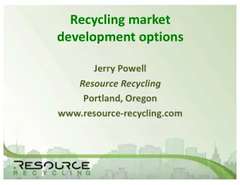 Recycling market  development options  Jerry Powell  Resource Recycling  Portland, Oregon
