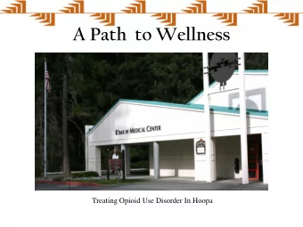 A Path  to Wellness  Treating Opioid Use Disorder In Hoopa  The Hoopa Valley  Na:tinixwe which
