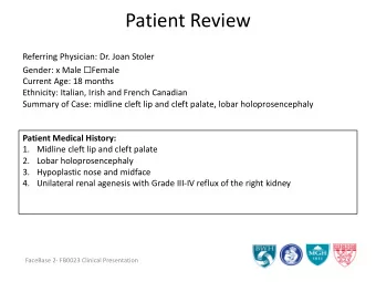 Patient Review  Referring Physician: Dr. Joan Stoler Gender: x Male  Female  Current Age: 18