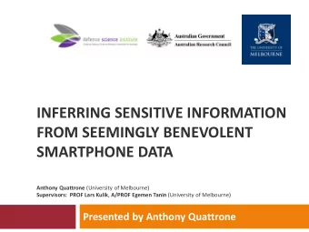 FROM SEEMINGLY BENEVOLENT  SMARTPHONE DATA Anthony Quattrone (University of Melbourne) Supervisors: