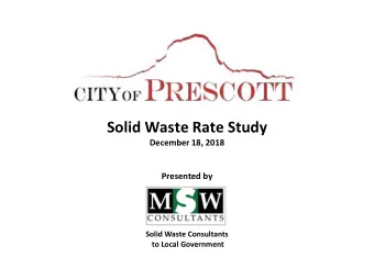 Solid Waste Rate Study  December 18, 2018  Presented by  Solid Waste Consultants  to Local