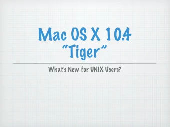 Mac OS X 10.4  Tiger  What's New for UNIX Users?  General Highlights  Pervasive Searching