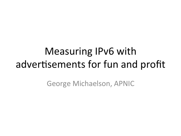measuring ipv6 with adver3sements for fun and profit