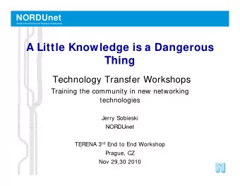 A Little Knowledge is a Dangerous  Thi  Thing  Technology Transfer Workshops  Technology Transfer