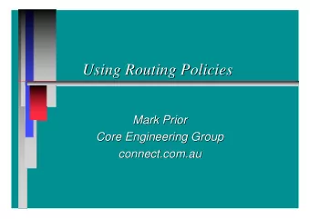 Using Routing Policies  Using Routing Policies  Mark Prior  Mark Prior  Core Engineering Group